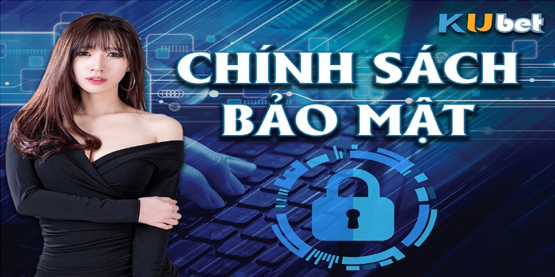 Chính sách bảo mật giúp tạo nên môi trường giải trí an toàn